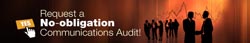 Request a no-obligation Communications Audit